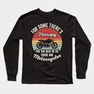 For Some There's Therapy For The Rest Of Us There Are Motorcycles Vintage Retro Ride Biker Mom Grandma Wife Long Sleeve T-Shirt